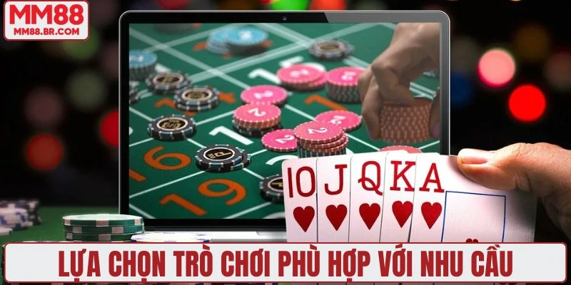 Người chơi nên lựa chọn sản phẩm phù hợp với nhu cầu