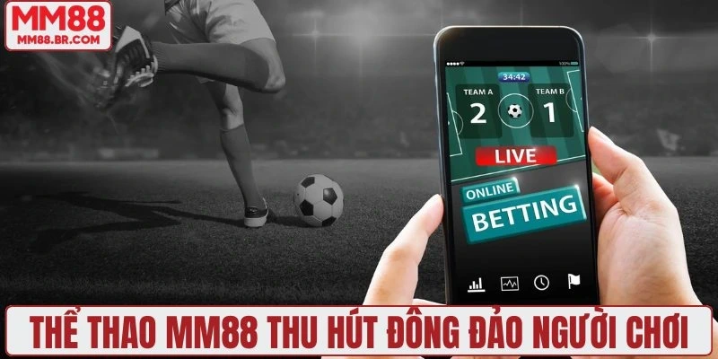 Thể thao MM88 thu hút đông đảo người chơi